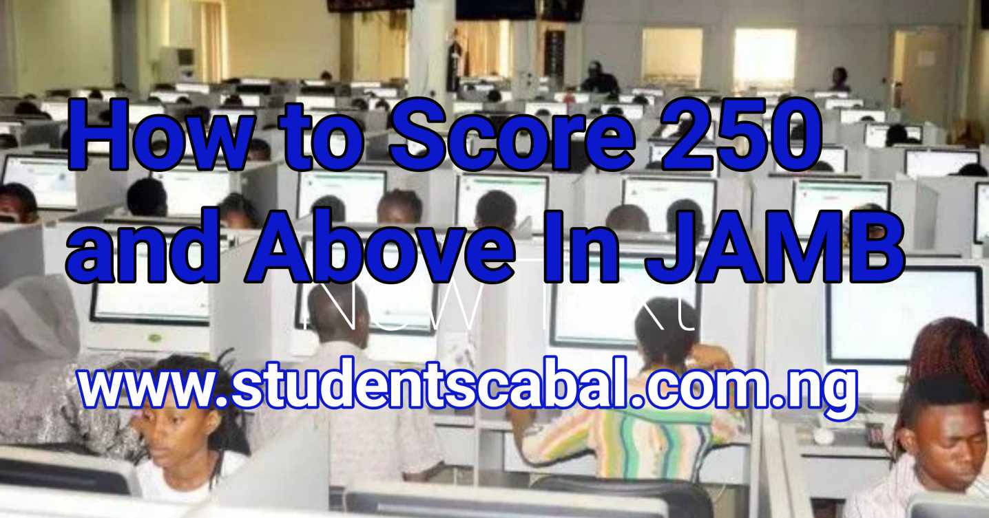 How to score 250 and above in JAMB see tips here