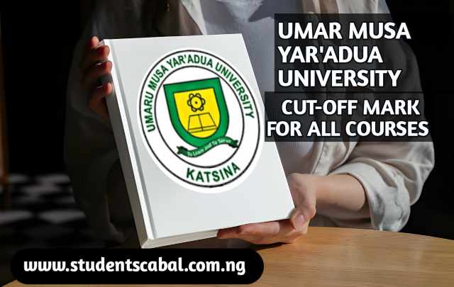 Umar Musa Yar'adua University Cut off mark for All Courses | Umyu Cut Off Mark For All Course