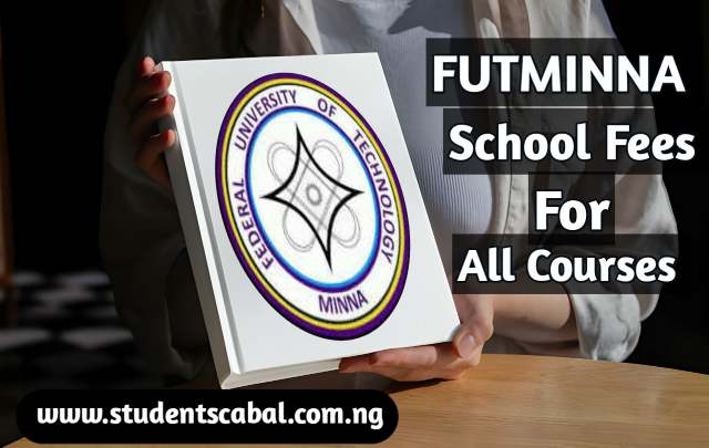 Federal University of Technology Minna school fees | FUTMINNA School Fees For All Courses