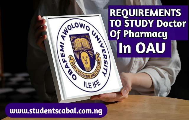 Requirements to study Doctor of Pharmacy in OAU | OAU cut off mark For Pharmacy