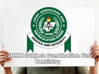 JAMB Subject Combination for Dentistry