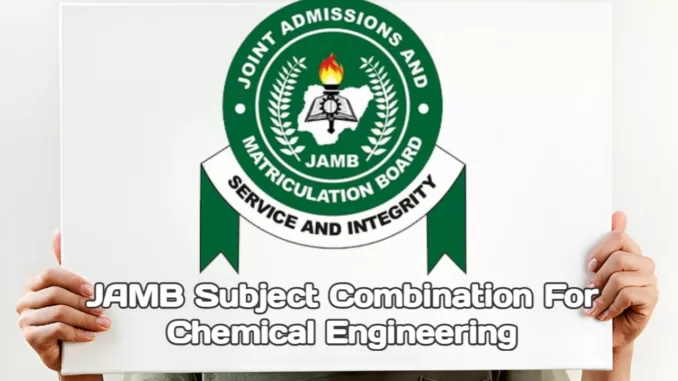 JAMB Subject Combination for Chemical Engineering