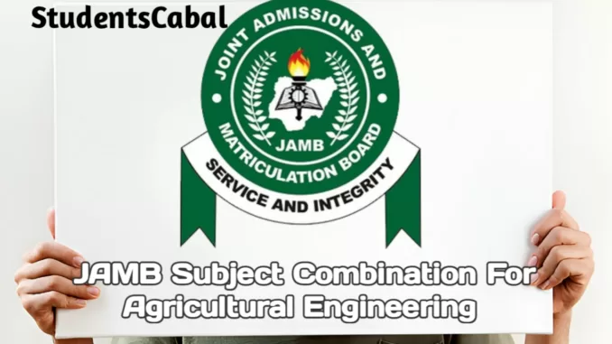 JAMB Subject Combination for Agricultural Engineering