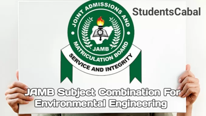 JAMB Subject Combination For Environmental Engineering