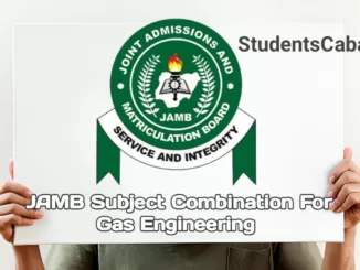 JAMB UTME Subject Combination For Gas Engineering